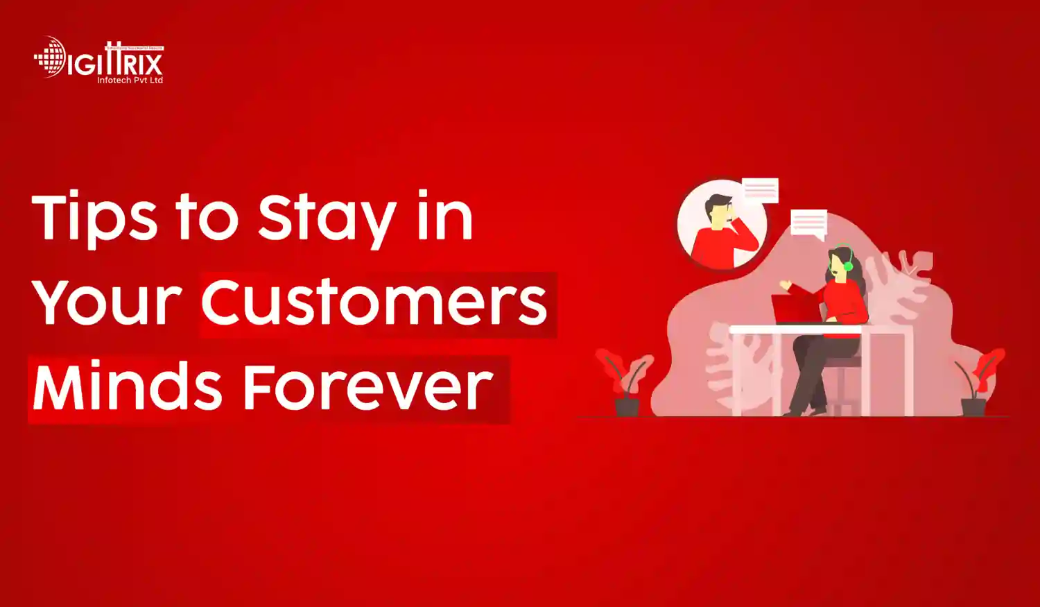 10 Smart Secrets to Stay on Your Customers' Minds Forever