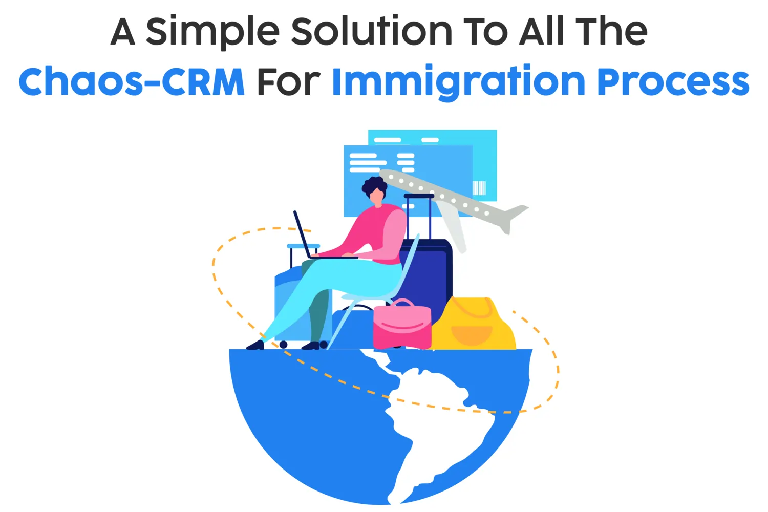 A Simple Solution To All The Chaos- CRM For Immigration Process