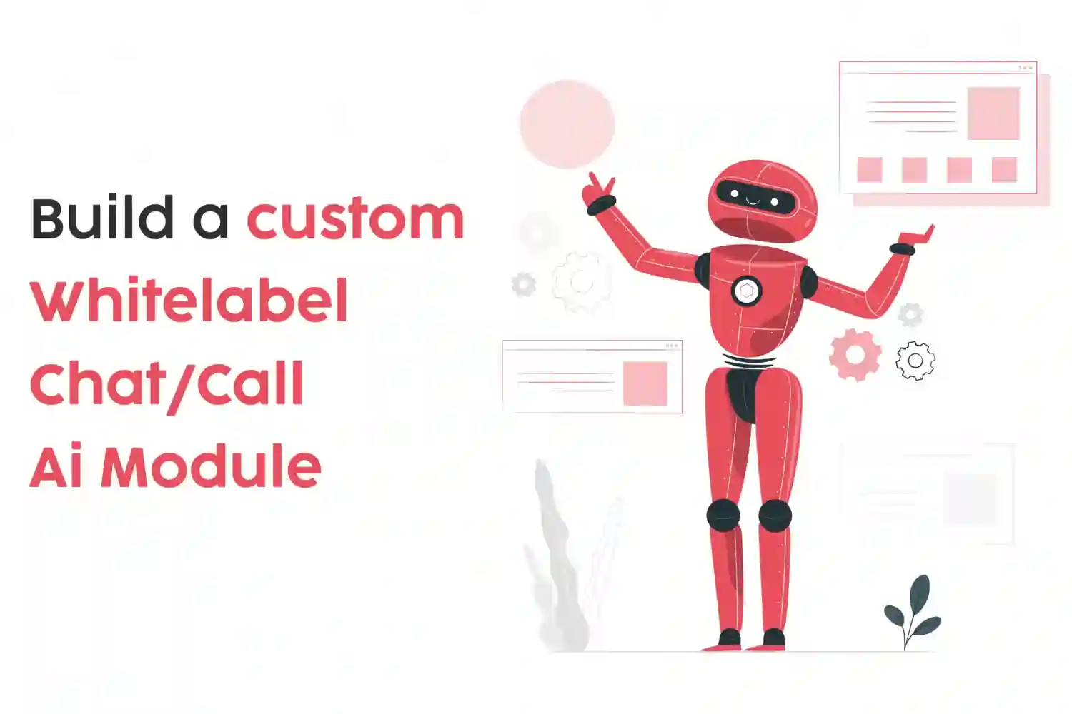 Build a Custom White Label Chat/Call AI Module