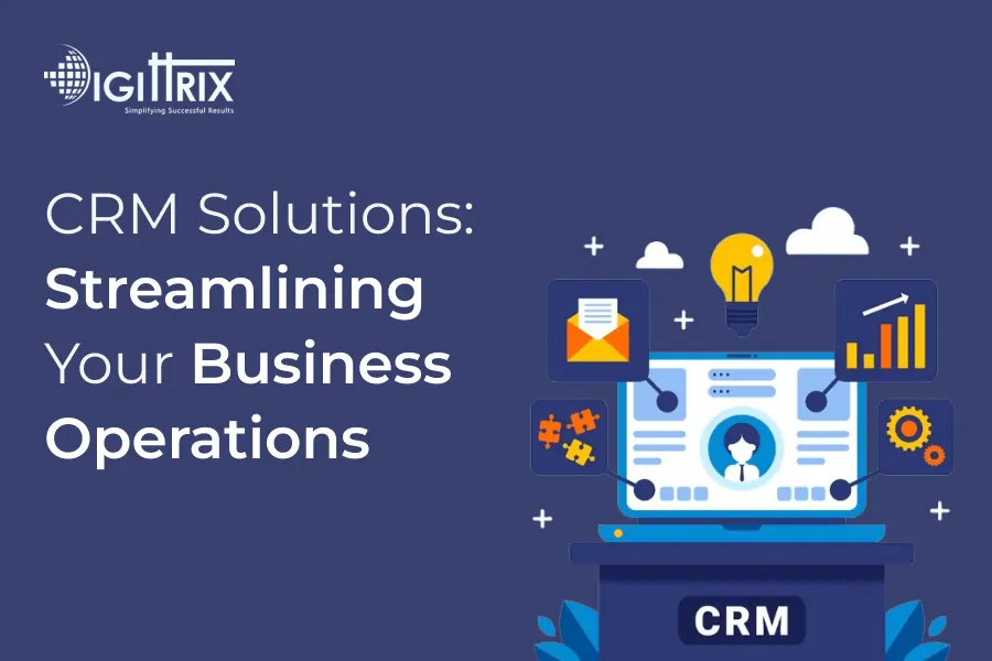 CRM Solutions: Streamlining Your Business Operations