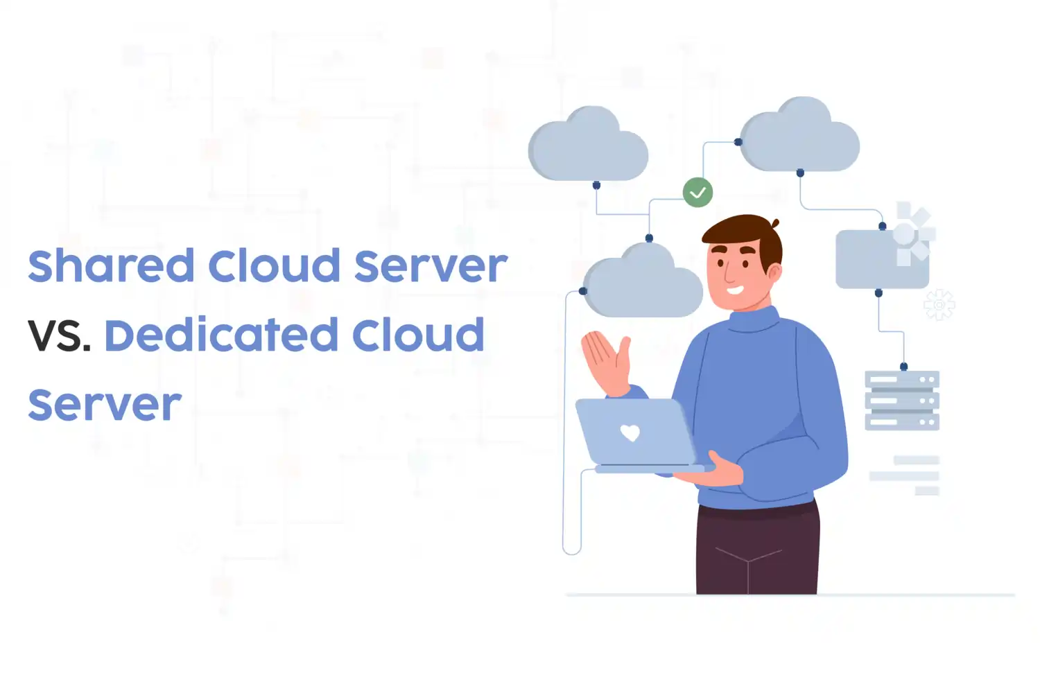 Shared Cloud Server vs Dedicated Cloud Server: 10 Key Differences