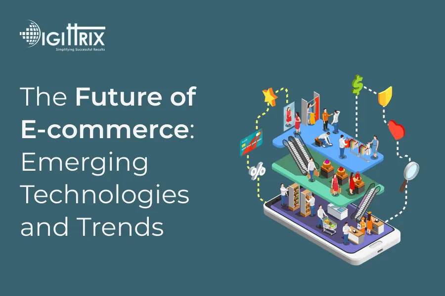 The Future of E-commerce: Emerging Technologies and Trends