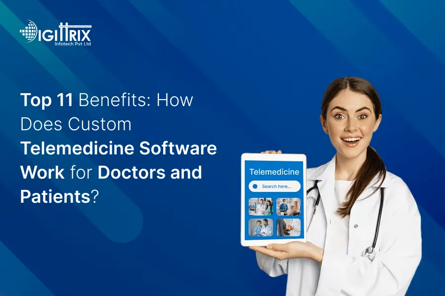 11 Key Benefits of Custom Telemedicine Software for Healthcare