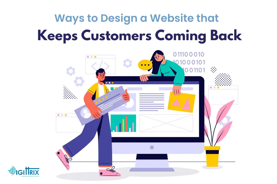 Ways To Design A Website That Keeps Customers Coming Back