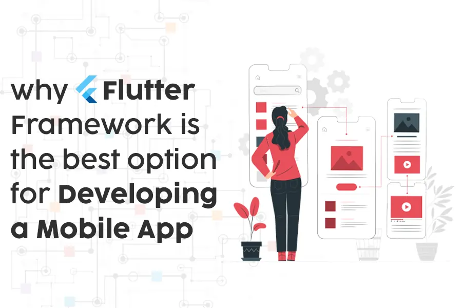 Why Flutter framework is the best option for developing a mobile app?