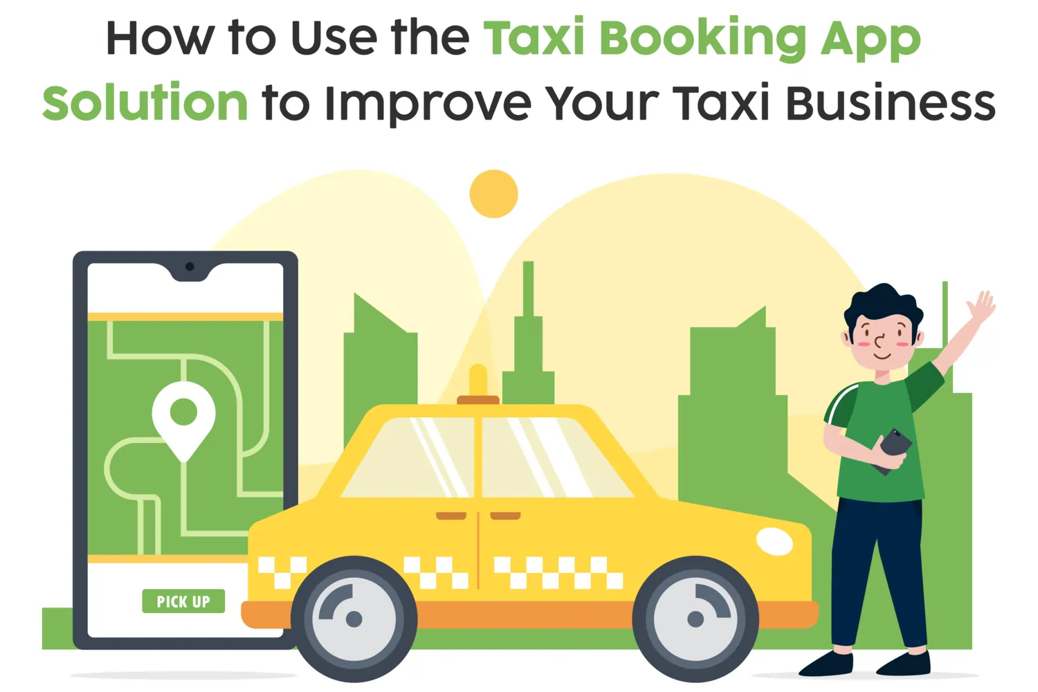 How to Use the Taxi Booking App Solution to Improve Your Taxi Business