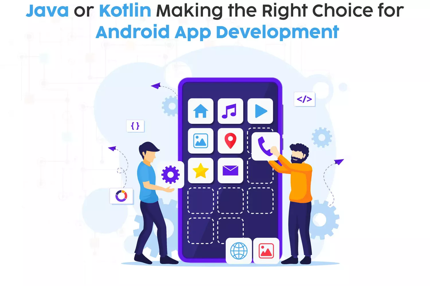 image of two people with a large mobile screen with many icons like phone, location etc and discussing Java vs Kotlin for app development.