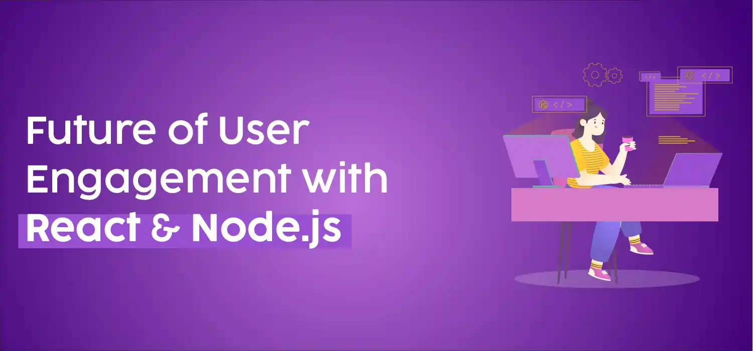 image showing how user engagement has improved over time with the creative use of React and Node.js frameworks in building apps